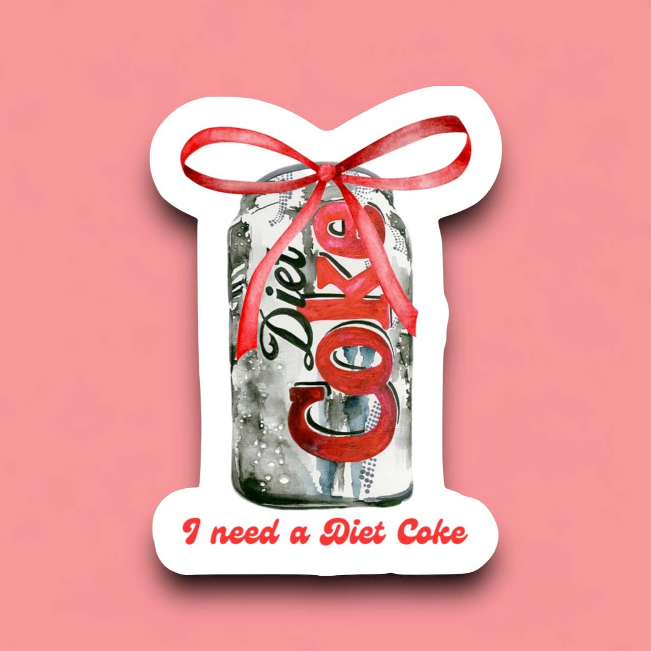 I Need a Diet Coke Sticker