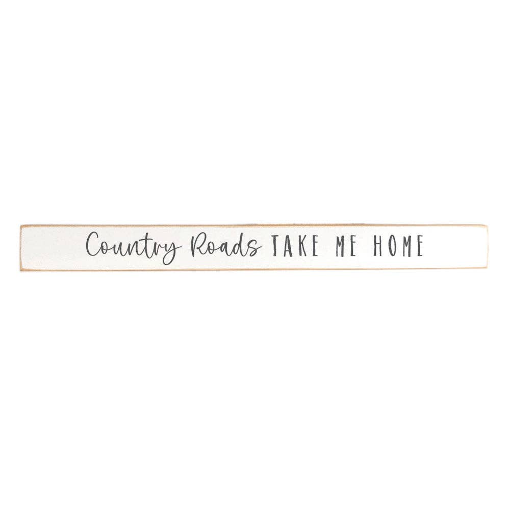 Country Roads Take Me Home Skinny Sign