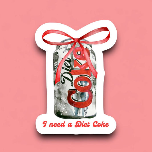 I Need a Diet Coke Sticker