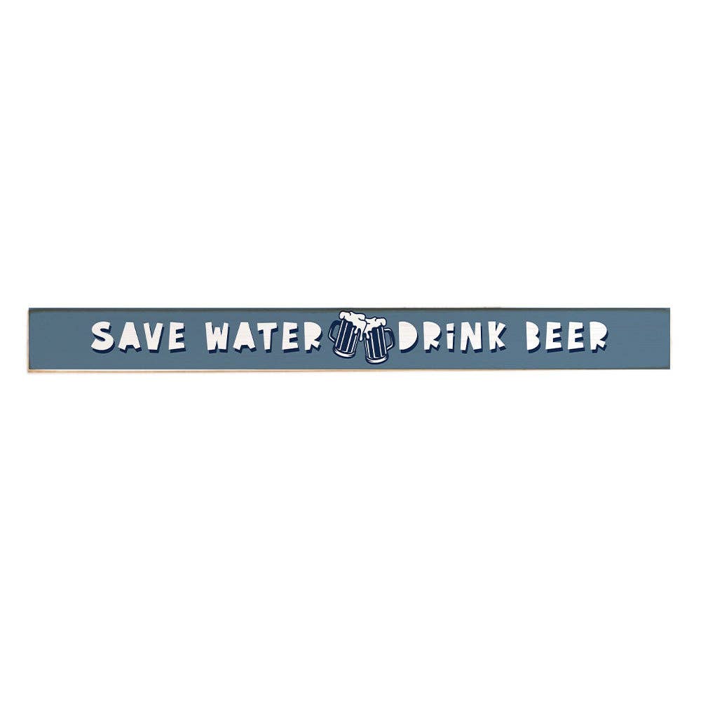 Save Water Drink Beer Skinny Sign