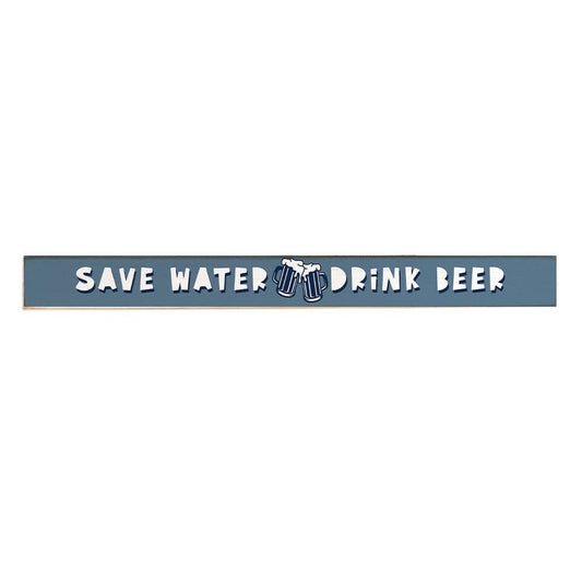 Save Water Drink Beer Skinny Sign